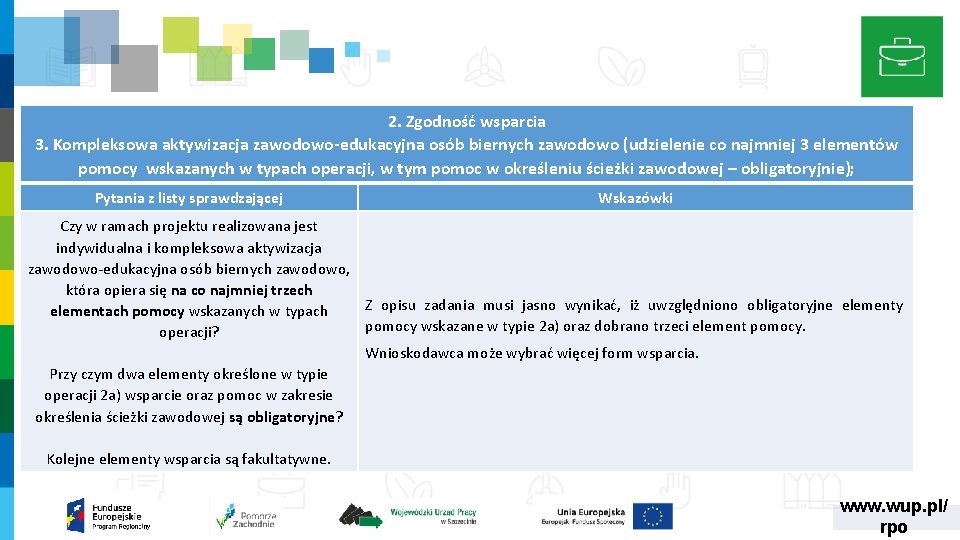 2. Zgodność wsparcia 3. Kompleksowa aktywizacja zawodowo-edukacyjna osób biernych zawodowo (udzielenie co najmniej 3