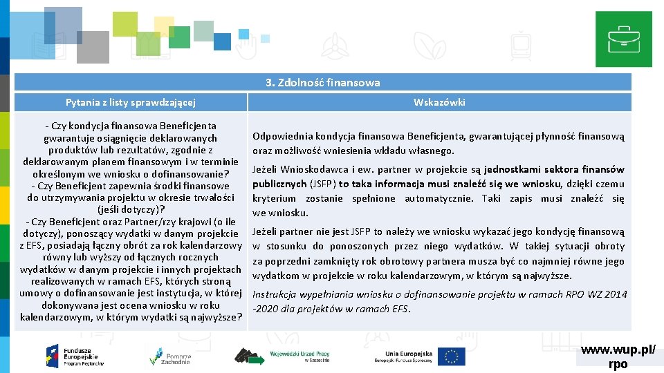 3. Zdolność finansowa Pytania z listy sprawdzającej ‐ Czy kondycja finansowa Beneficjenta gwarantuje osiągnięcie 3. Zdolność finansowa Pytania z listy sprawdzającej ‐ Czy kondycja finansowa Beneficjenta gwarantuje osiągnięcie