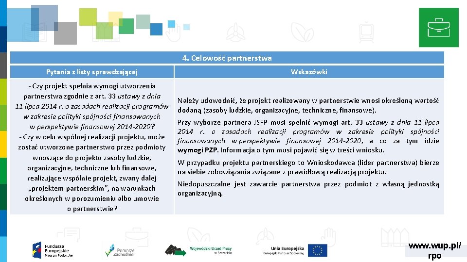 4. Celowość partnerstwa Pytania z listy sprawdzającej ‐ Czy projekt spełnia wymogi utworzenia partnerstwa