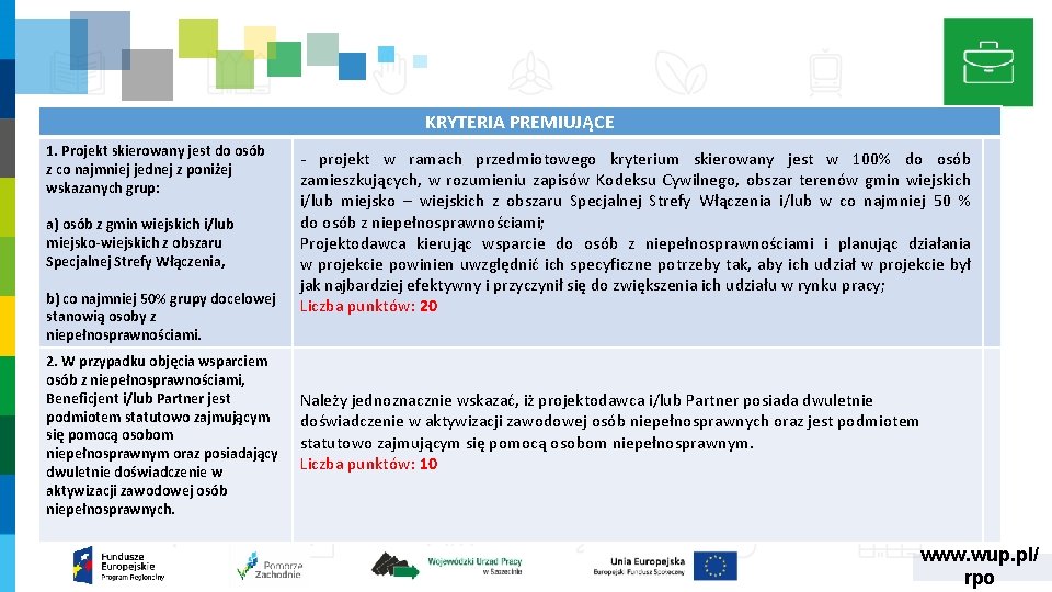 KRYTERIA PREMIUJĄCE 1. Projekt skierowany jest do osób z co najmniej jednej z poniżej