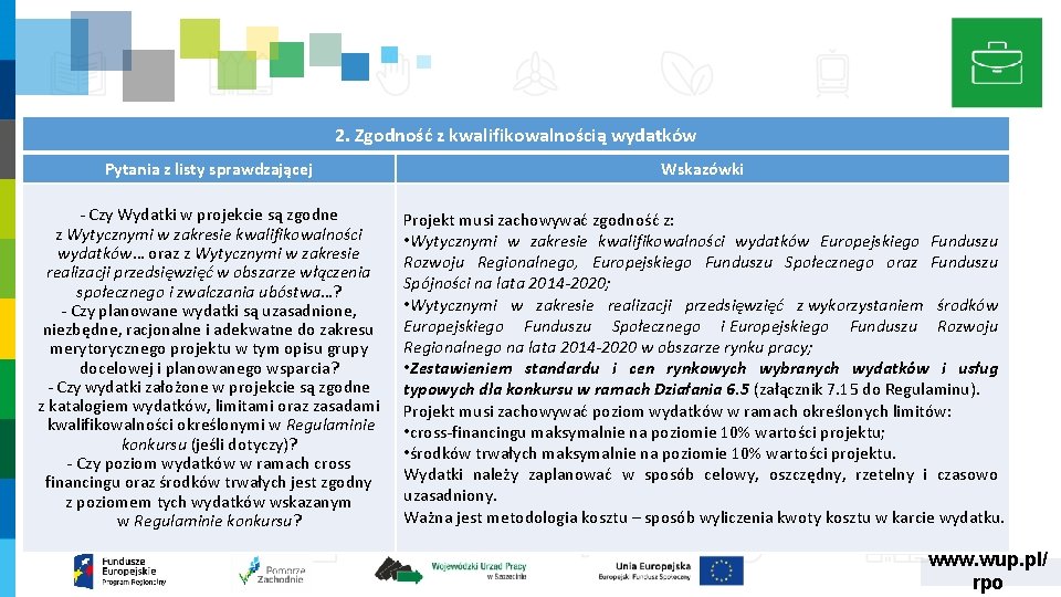 2. Zgodność z kwalifikowalnością wydatków Pytania z listy sprawdzającej Wskazówki ‐ Czy Wydatki w