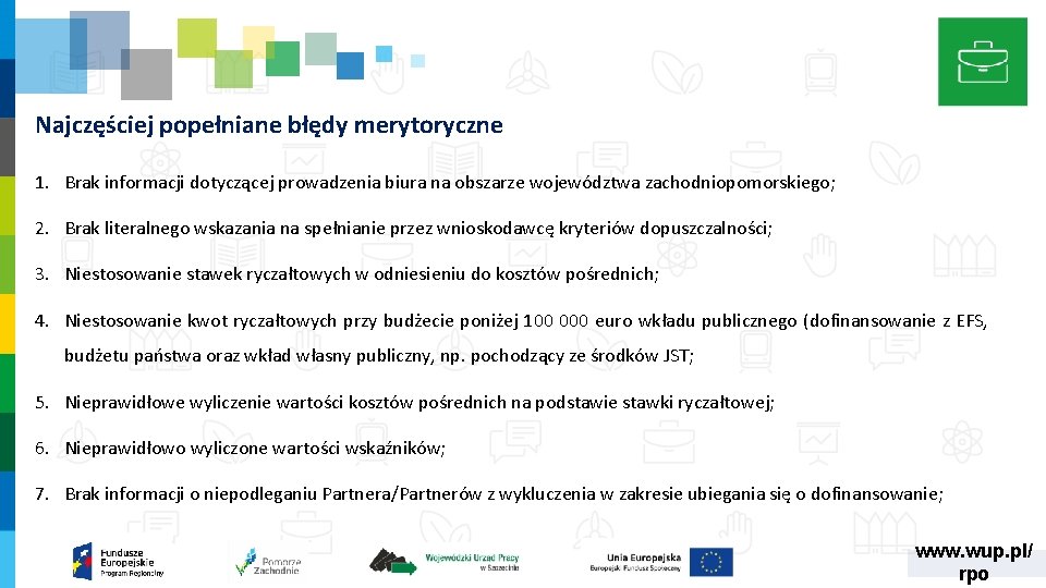 Najczęściej popełniane błędy merytoryczne 1. Brak informacji dotyczącej prowadzenia biura na obszarze województwa zachodniopomorskiego;