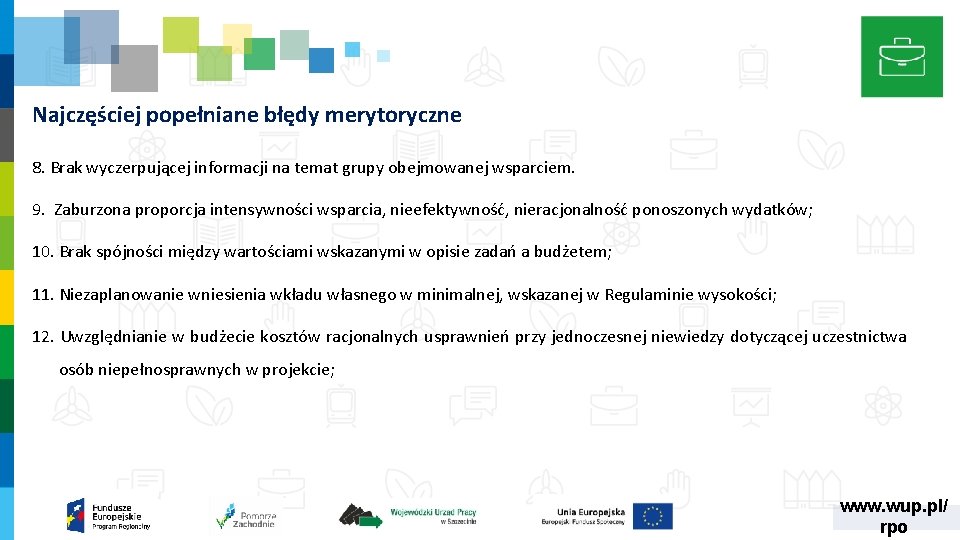 Najczęściej popełniane błędy merytoryczne 8. Brak wyczerpującej informacji na temat grupy obejmowanej wsparciem. 9.