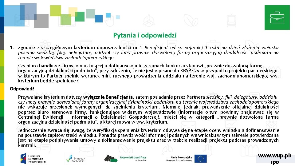 Pytania i odpowiedzi 1. Zgodnie z szczegółowym kryterium dopuszczalności nr 1 Beneficjent od co