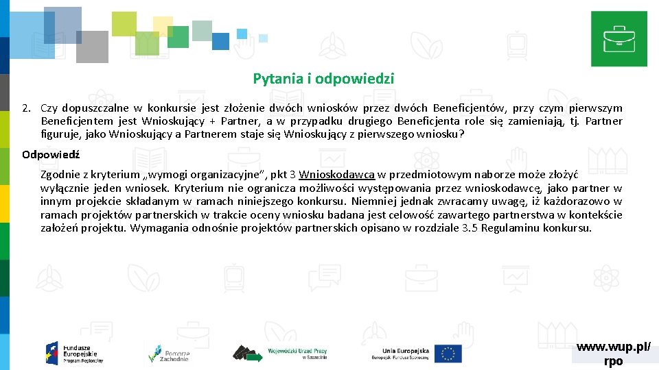 Pytania i odpowiedzi 2. Czy dopuszczalne w konkursie jest złożenie dwóch wniosków przez dwóch Pytania i odpowiedzi 2. Czy dopuszczalne w konkursie jest złożenie dwóch wniosków przez dwóch