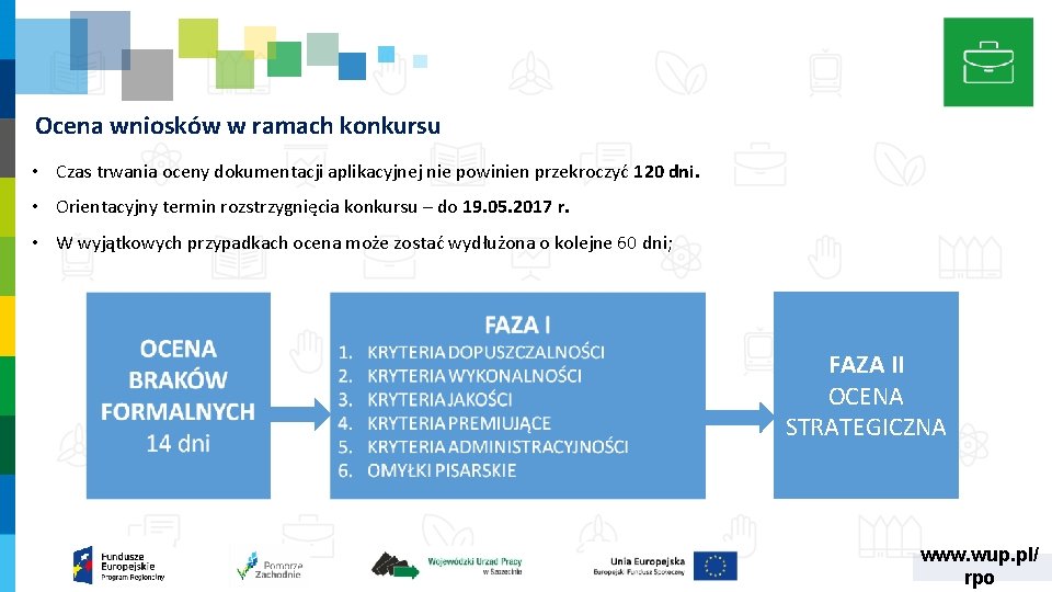 Ocena wniosków w ramach konkursu • Czas trwania oceny dokumentacji aplikacyjnej nie powinien przekroczyć Ocena wniosków w ramach konkursu • Czas trwania oceny dokumentacji aplikacyjnej nie powinien przekroczyć