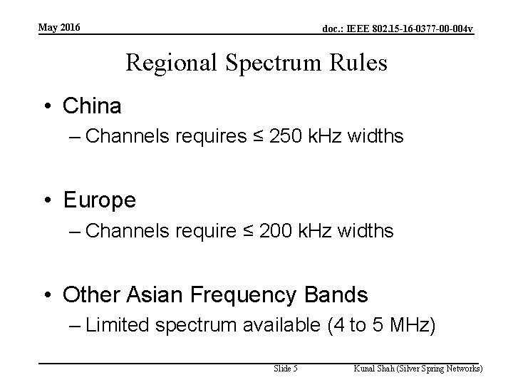 May 2016 doc. : IEEE 802. 15 -16 -0377 -00 -004 v Regional Spectrum