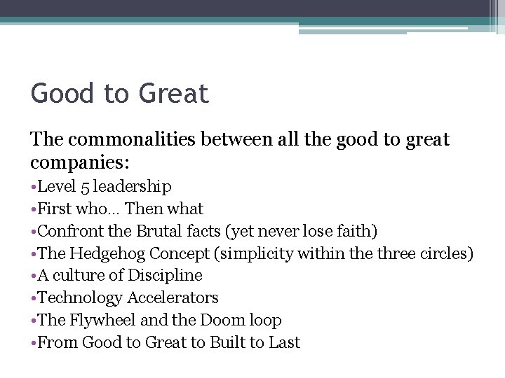 Good to Great The commonalities between all the good to great companies: • Level