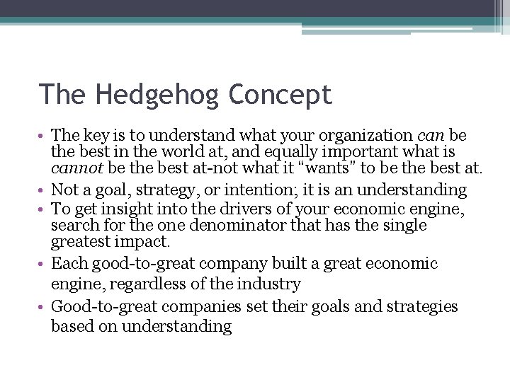 The Hedgehog Concept • The key is to understand what your organization can be