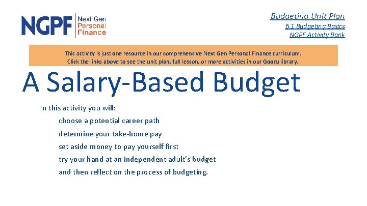 Budgeting Unit Plan 6. 1 Budgeting Basics NGPF Activity Bank This activity is just