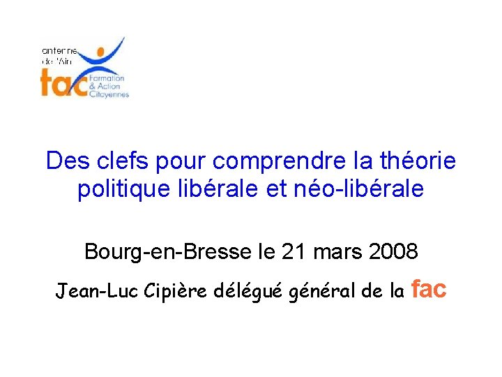 Des clefs pour comprendre la théorie politique libérale et néo-libérale Bourg-en-Bresse le 21 mars