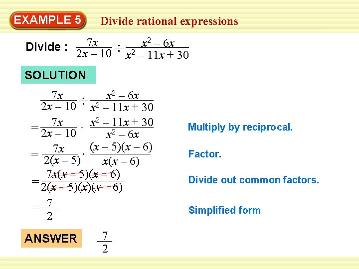Warm-Up 5 Exercises EXAMPLE Divide rational expressions 7 x Divide : 2 x –
