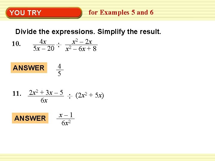 Warm-Up YOU TRY Exercises for Examples 5 and 6 Divide the expressions. Simplify the