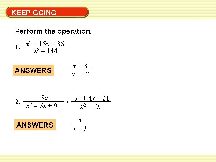 Warm-Up Exercises KEEP GOING Perform the operation. 2 + 15 x + 36 x