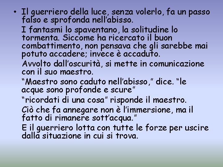  • Il guerriero della luce, senza volerlo, fa un passo falso e sprofonda