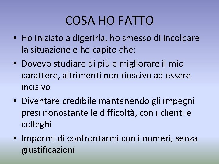 COSA HO FATTO • Ho iniziato a digerirla, ho smesso di incolpare la situazione