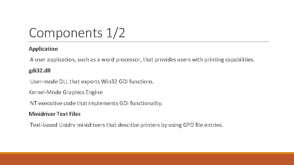 Components 1/2 Application A user application, such as a word processor, that provides users