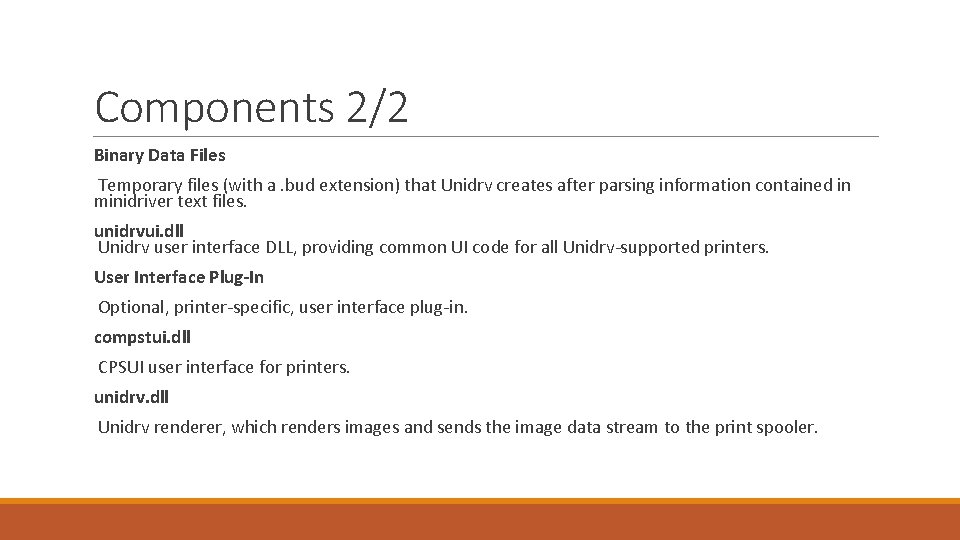 Components 2/2 Binary Data Files Temporary files (with a. bud extension) that Unidrv creates