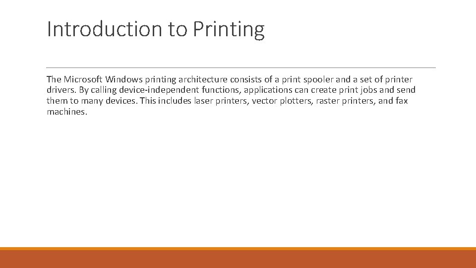 Introduction to Printing The Microsoft Windows printing architecture consists of a print spooler and