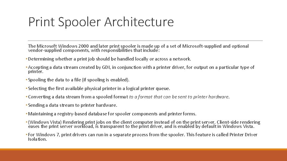 Print Spooler Architecture The Microsoft Windows 2000 and later print spooler is made up