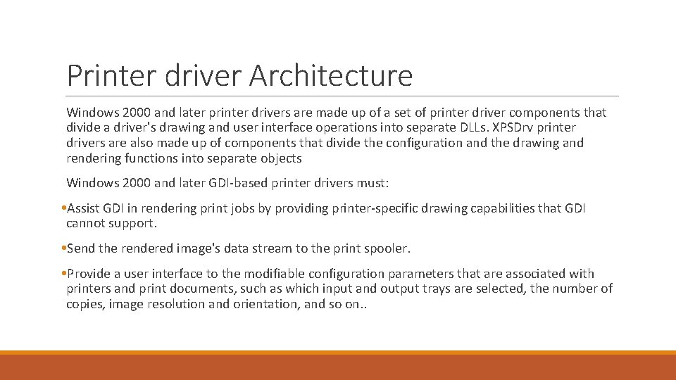 Printer driver Architecture Windows 2000 and later printer drivers are made up of a