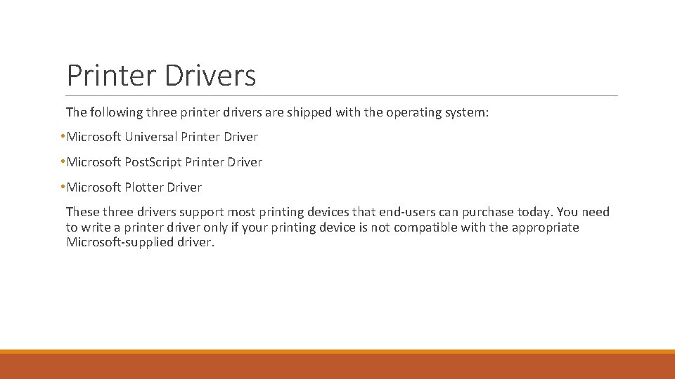 Printer Drivers The following three printer drivers are shipped with the operating system: •