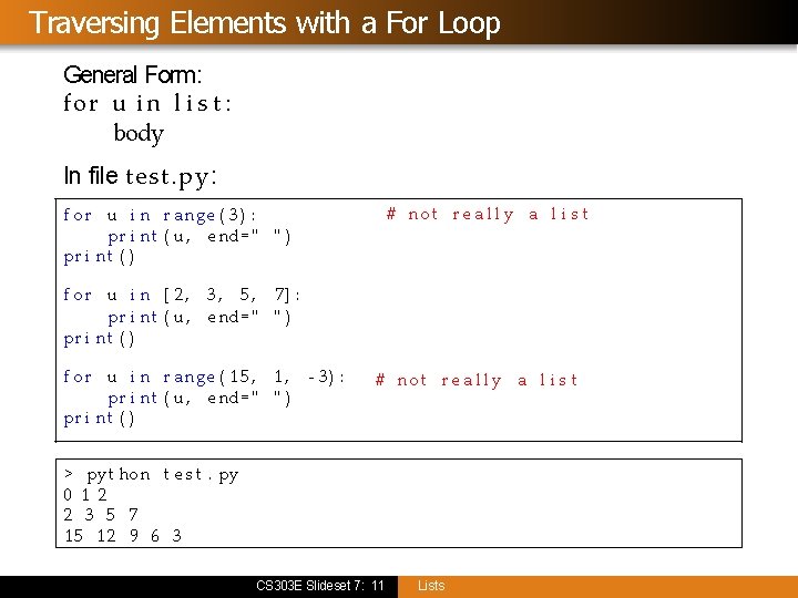 Traversing Elements with a For Loop General Form: for u in l i s