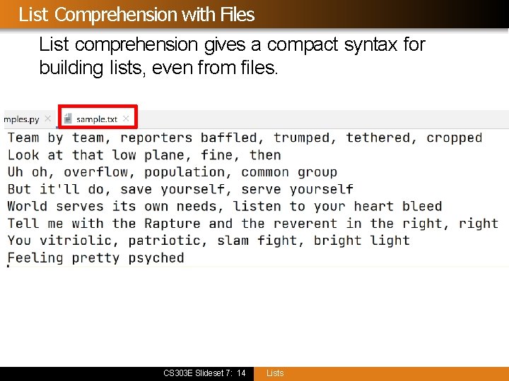 List Comprehension with Files List comprehension gives a compact syntax for building lists, even