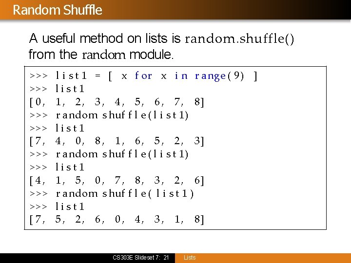 Random Shuffle A useful method on lists is random. shuffle() from the random module.