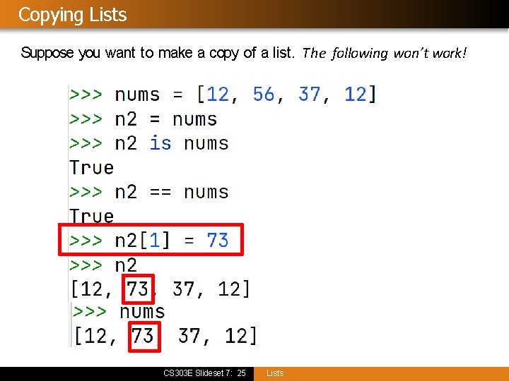 Copying Lists Suppose you want to make a copy of a list. The following