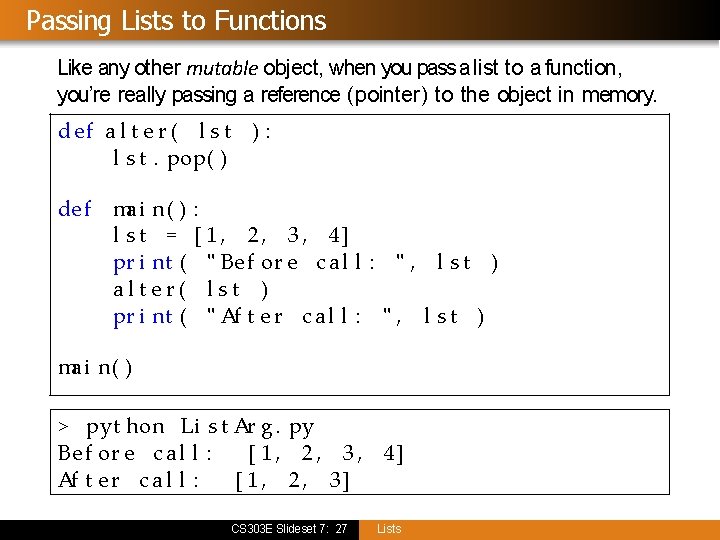 Passing Lists to Functions Like any other mutable object, when you pass a list