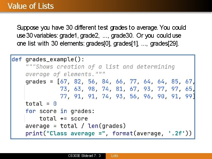 Value of Lists Suppose you have 30 different test grades to average. You could