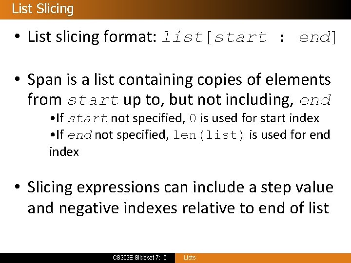 List Slicing • List slicing format: list[start : end] • Span is a list