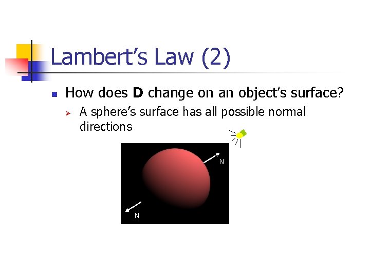 Lambert’s Law (2) n How does D change on an object’s surface? Ø A