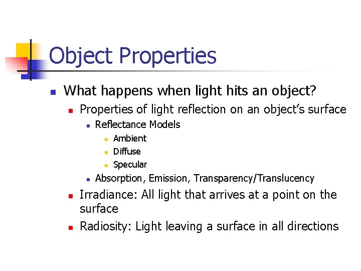 Object Properties n What happens when light hits an object? n Properties of light