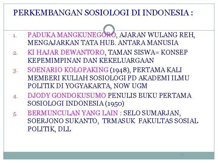 PERKEMBANGAN SOSIOLOGI DI INDONESIA : 1. 2. 3. 4. 5. PADUKA MANGKUNEGORO, AJARAN WULANG