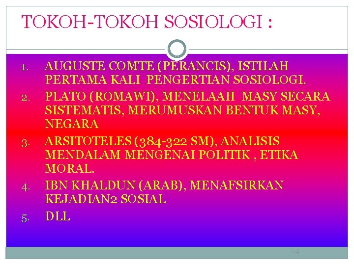 TOKOH-TOKOH SOSIOLOGI : 1. 2. 3. 4. 5. AUGUSTE COMTE (PERANCIS), ISTILAH PERTAMA KALI