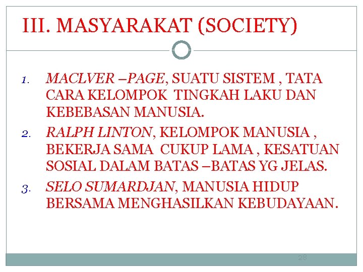 III. MASYARAKAT (SOCIETY) MACLVER –PAGE, SUATU SISTEM , TATA CARA KELOMPOK TINGKAH LAKU DAN