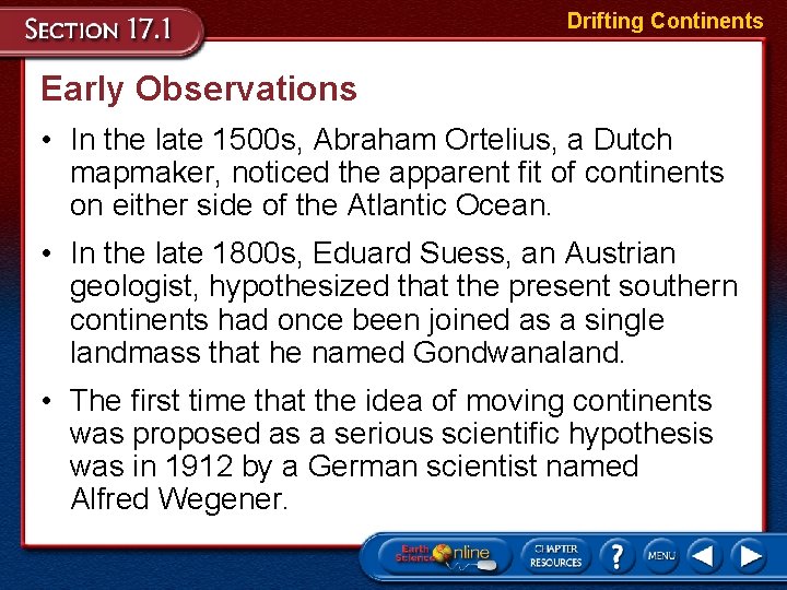 Drifting Continents Early Observations • In the late 1500 s, Abraham Ortelius, a Dutch