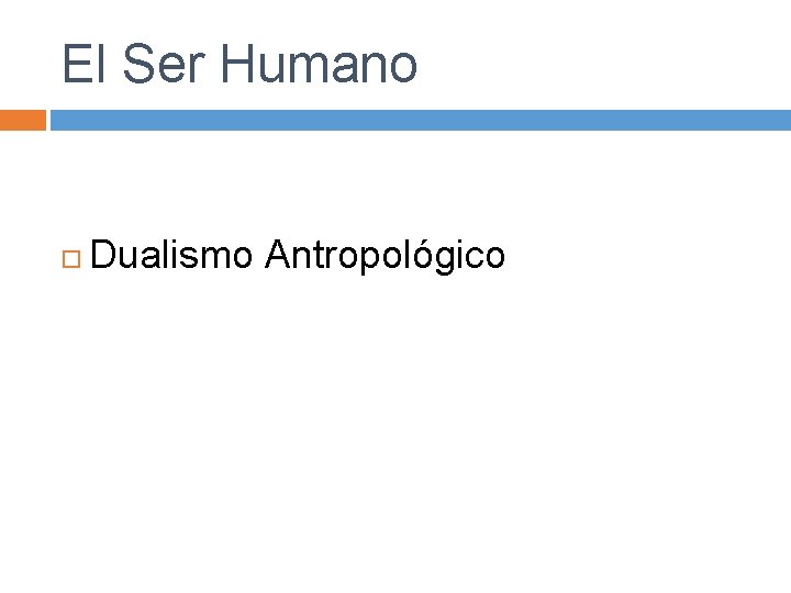 El Ser Humano Dualismo Antropológico 