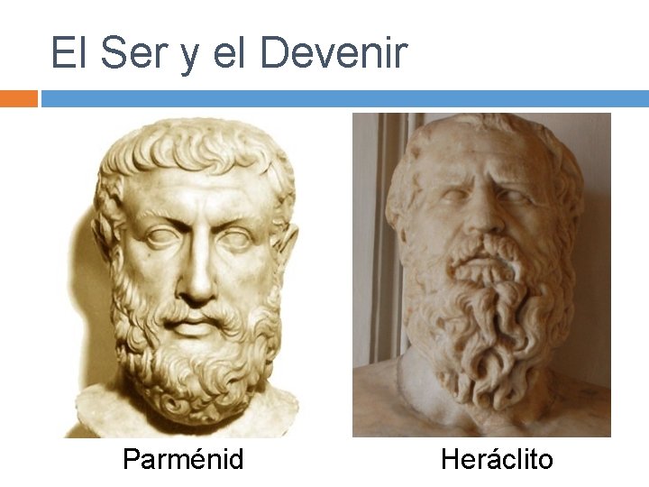 El Ser y el Devenir Parménid Heráclito 