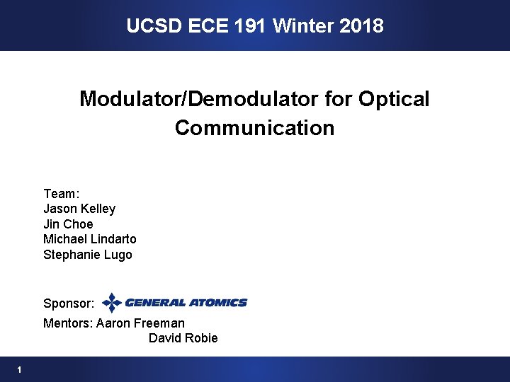 UCSD ECE 191 Winter 2018 01 August 2018 Modulator/Demodulator for Optical Communication Team: Jason