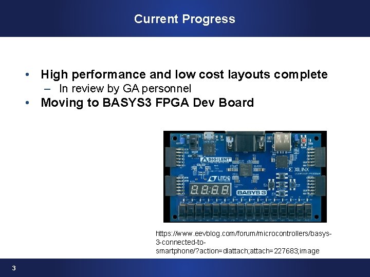 Current Progress • High performance and low cost layouts complete – In review by