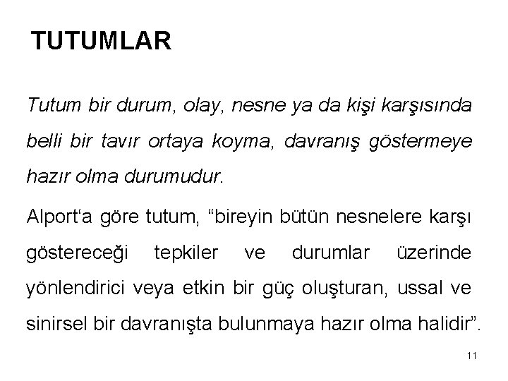 TUTUMLAR Tutum bir durum, olay, nesne ya da kişi karşısında belli bir tavır ortaya