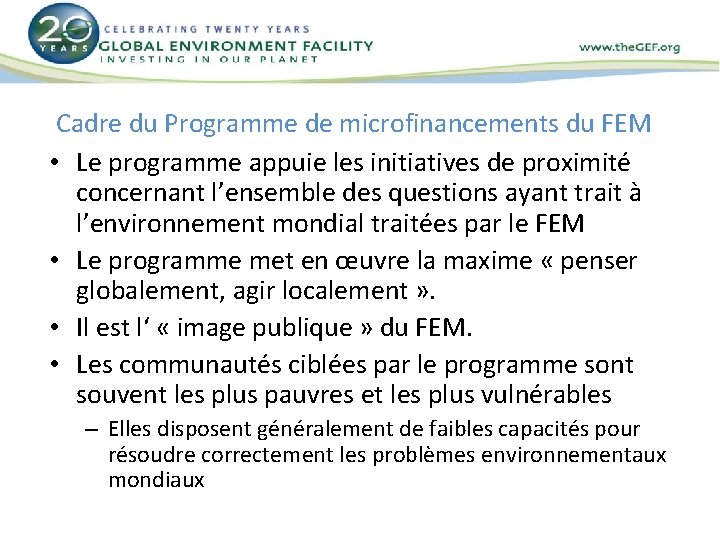 Cadre du Programme de microfinancements du FEM • Le programme appuie les initiatives de Cadre du Programme de microfinancements du FEM • Le programme appuie les initiatives de