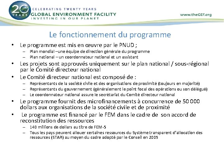 Le fonctionnement du programme • Le programme est mis en œuvre par le PNUD Le fonctionnement du programme • Le programme est mis en œuvre par le PNUD