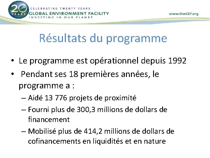 Résultats du programme • Le programme est opérationnel depuis 1992 • Pendant ses 18 Résultats du programme • Le programme est opérationnel depuis 1992 • Pendant ses 18