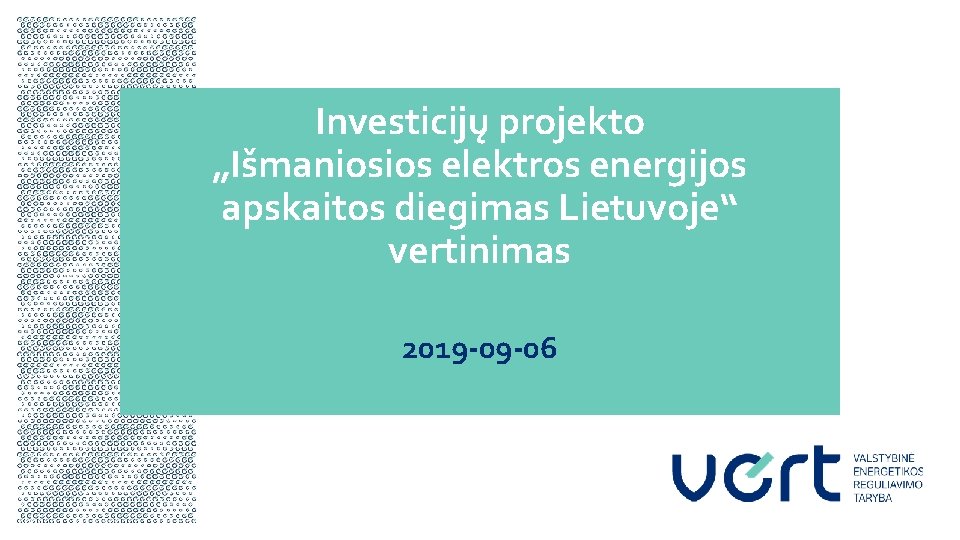 Investicijų projekto „Išmaniosios elektros energijos apskaitos diegimas Lietuvoje“ vertinimas 2019 -09 -06 