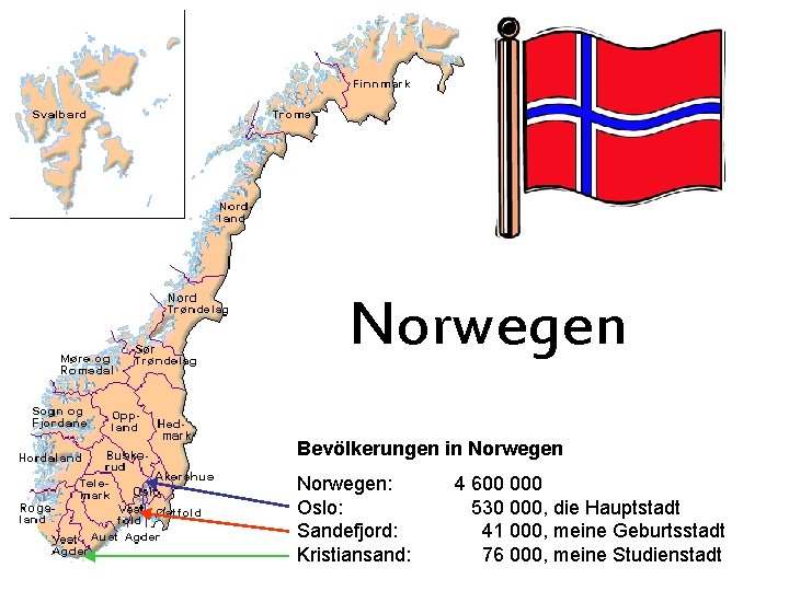 Norwegen Bevölkerungen in Norwegen: Oslo: Sandefjord: Kristiansand: 4 600 000 530 000, die Hauptstadt