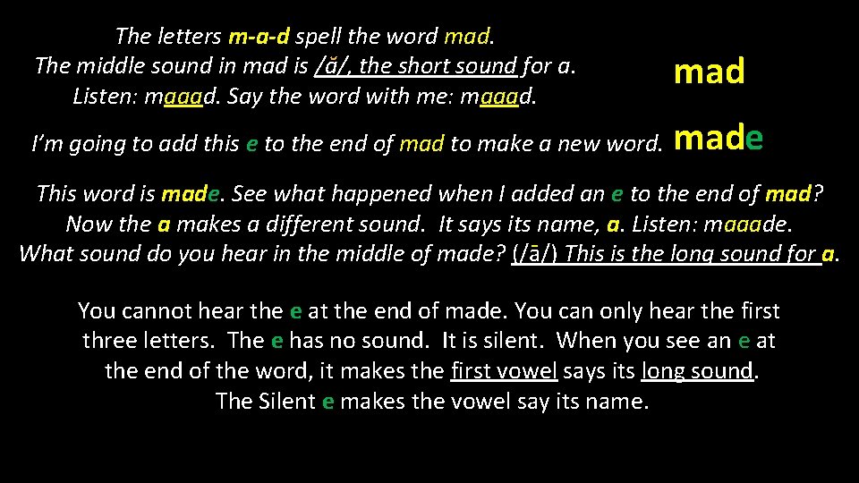 The letters m-a-d spell the word mad. The middle sound in mad is /a